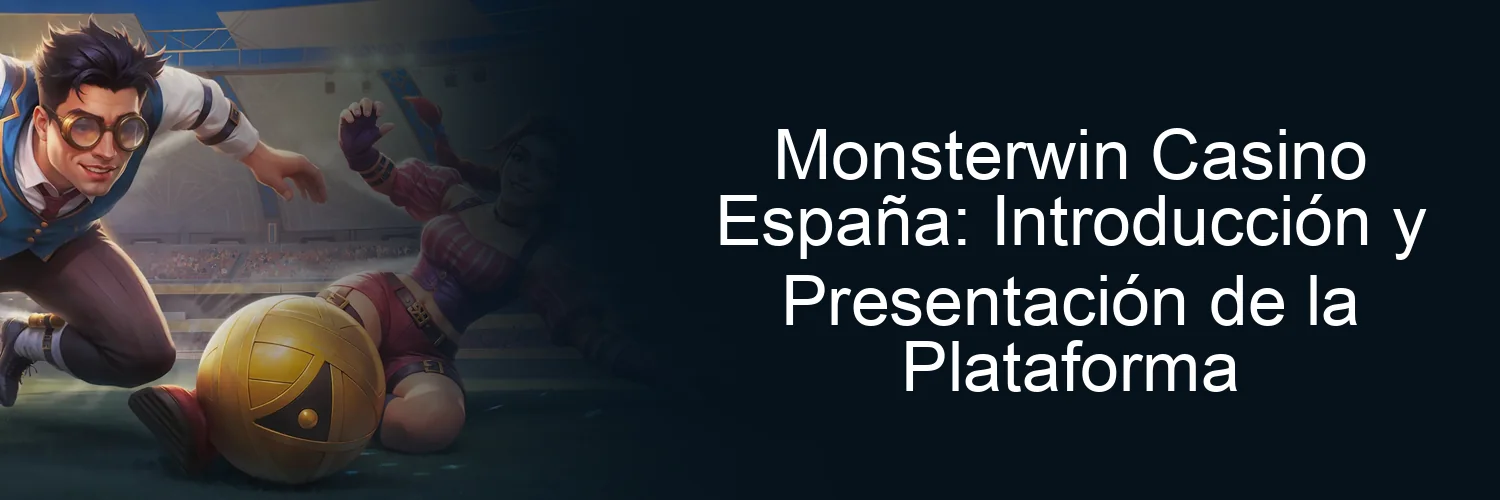 Monsterwin Casino España: Introducción y Presentación de la Plataforma